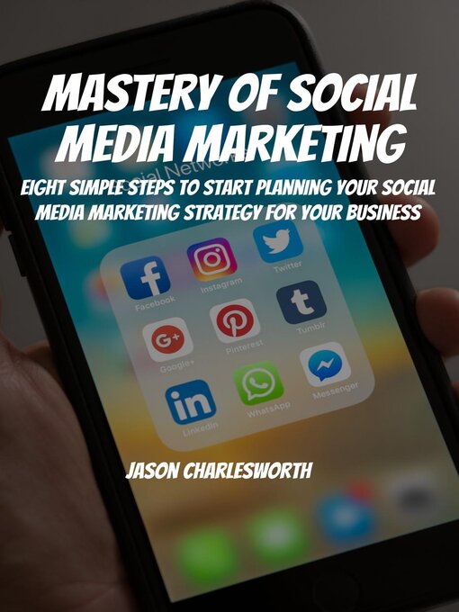 Title details for Mastery of Social Media Marketing! Eight Simple Steps to Start Planning Your Social Media Marketing Strategy For Your Business by Jason Charlesworth - Available